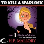 To Kill a Warlock: Dulcie O'Neil, Book 1 | [H. P. Mallory]