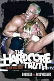 The Hardcore Truth: The Bob Holly Story The Hardcore Truth: The Bob Holly Story