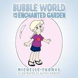 Bubbleworld and the enchanted garden