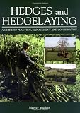 Hedges and Hedgelaying: A Guide to Planting, Management and Conservation
