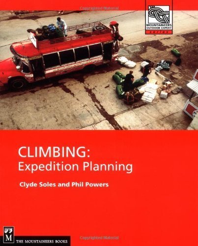 Climbing: Expedition Planning (Mountaineers Outdoor Expert)