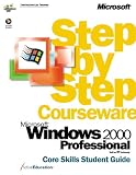 Windows 2000 Professional Step by Step Student Guide: Core Skills (Step by Step Courseware)