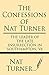 The Confessions of Nat Turner: The leader of the late insurrection in Southampton, VA