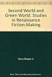 Second world and green world : Studies in renaissance fiction-making