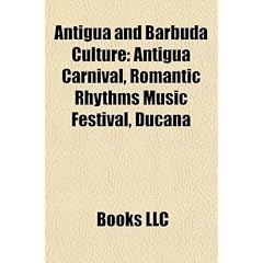 Antigua and Barbuda Culture: Antigua Carnival, Romantic Rhythms Music Festival, Ducana,