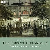 The Forsyte Chronicles: Part Two: A Modern Comedy (Dramatised) | [John Galsworthy]