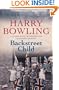 Backstreet Child. Harry Bowling