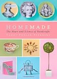 Homemade: The Heart and Science of Handcrafts