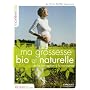 Ma grossesse bio et naturelle : De la conception � la naissance