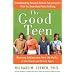 The Good Teen: Rescuing Adolescence from the Myths of the Storm and Stress Years