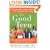 The Good Teen: Rescuing Adolescence from the Myths of the Storm and Stress Years