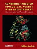 Combining Targeted Biological Agents with Radiotherapy