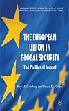 The European Union in global security : the politics of impact