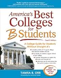 Americas Best Colleges for B Students: A College Guide for Students without Straight As