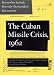 Cuban Missile Crisis, 1962: A National Security Archive Documents Reader by Laurence Chang