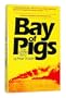 The Bay of Pigs: The Untold Story