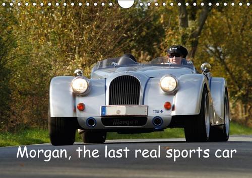 Morgan, the Last Real Sports Car 2016: 13 Images of Beautiful Historic and Current Morgan Cars (Calvendo Sports)