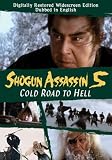 Shogun Assassin 5: Cold Road to Hell Shogun Assassin 5: Cold Road to Hell