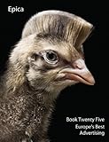 Epica Book Twenty Five: Europe's Best Advertising (Epica: Europe's Best Advertising)