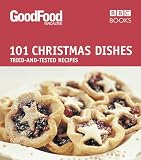 Good Food: 101 Christmas Dishes (Tried-and-Tested Recipes)