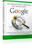The Ultimate Guide To Marketing Your Business With Google (Adwords, YouTube, Google+, Google Analytics, Google Apps, Google Places)