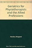 Geriatrics for physiotherapists and the allied professions
