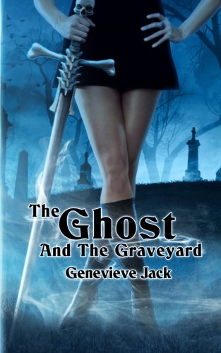 The Ghost and The Graveyard by Genevieve Jack