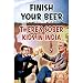 Finish Your Beer (There's Sober Kids in India) Art Poster Print - 24x36