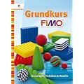 Grundkurs FIMO: Grundlagen, Techniken & Modelle