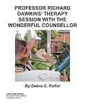 Professor Richard Dawkins Therapy Session : With the Wonderful Counsellor