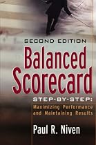 Balanced Scorecard Step-by-Step: Maximizing Performance and Maintaining Results
