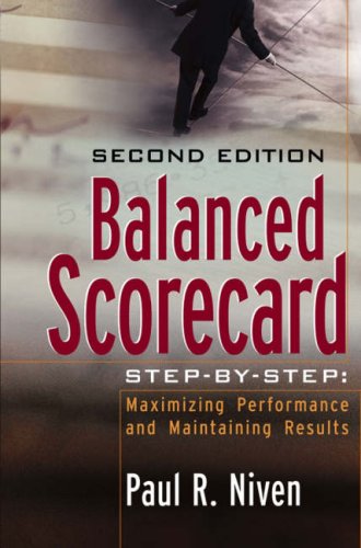 Balanced Scorecard Step by Step Maximizing Performance and Maintaining Results