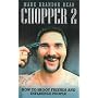 Chopper 2: How to Shoot Friends and Influence People