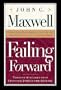 Failing Forward: How to Make the Most of Your Mistakes [FAILING FORWARD -OS]