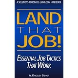 Land That Job! Essential Job Tactics That Work