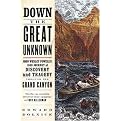Down the Great Unknown (John Wesley Powell's 1869 Journey of Discovery and Tragedy Through the Grand Canyon) (Reprint) (Paperback)