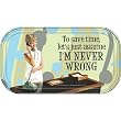 Let's Assume I'm Never Wrong Magentic Mini Tin
