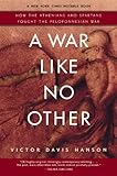 A War Like No Other: How the Athenians and Spartans Fought the Peloponnesian War