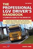 The Professional LGV Drivers Handbook: A Complete Guide to the Driver CPC