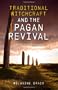 Traditional Witchcraft and the Pagan Revival: A Magical Anthropology