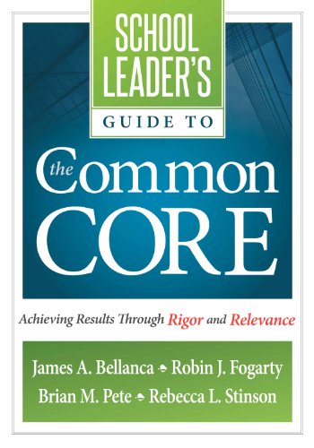 A School Leader's Guide to the Common Core: Achieving Results Through Rigor and Relevance (Solutions)