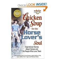 Chicken Soup for the Horse Lover's Soul: Inspirational Stories About Horses and the People Who Love Them (Chicken Soup for the Soul)