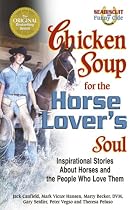 Chicken Soup for the Horse Lovers Soul (Chicken Soup for the Soul (Paperback Health Communications))