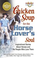 Chicken Soup For The Horse Lover's Soul: Inspirational Stories About Horses and the People Who Love Them (Chicken Soup for the Soul (Paperback Health Communications))