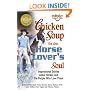 Chicken Soup for the Horse Lover's Soul: Inspirational Stories About Horses and the People Who Love Them (Chicken Soup for the Soul)