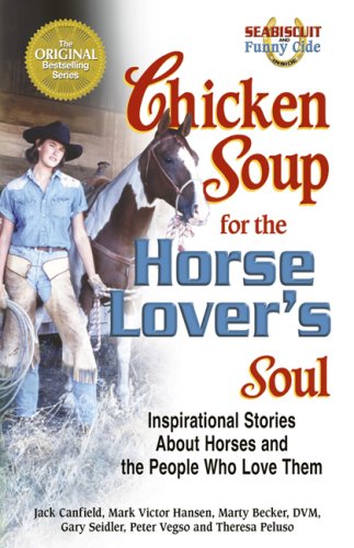 Chicken Soup for the Horse Lover's Soul: Inspirational Stories About Horses and the People Who Love Them (Chicken Soup for the Soul) under Authors, A-Z in The Books Store