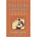 When Children Love to Learn (A Practical Application of Charlotte Mason's Philosophy for Today) (Paperback)