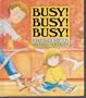 Busy! Busy! Busy!