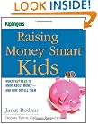 Raising Money Smart Kids: What They Need to Know about Money and How to Tell Them (Kiplinger's Personal Finance)