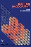 Neutron radiography : proceedings of the first world conference, San Diego, California, U.S.A. December 7-10, 1981
